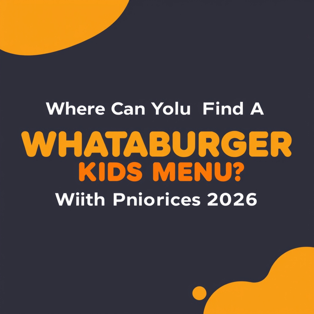 Where Can You Find A Printable Whataburger Kids Menu?